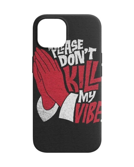 Don't Kill My Vibe Telefon Kılıfı