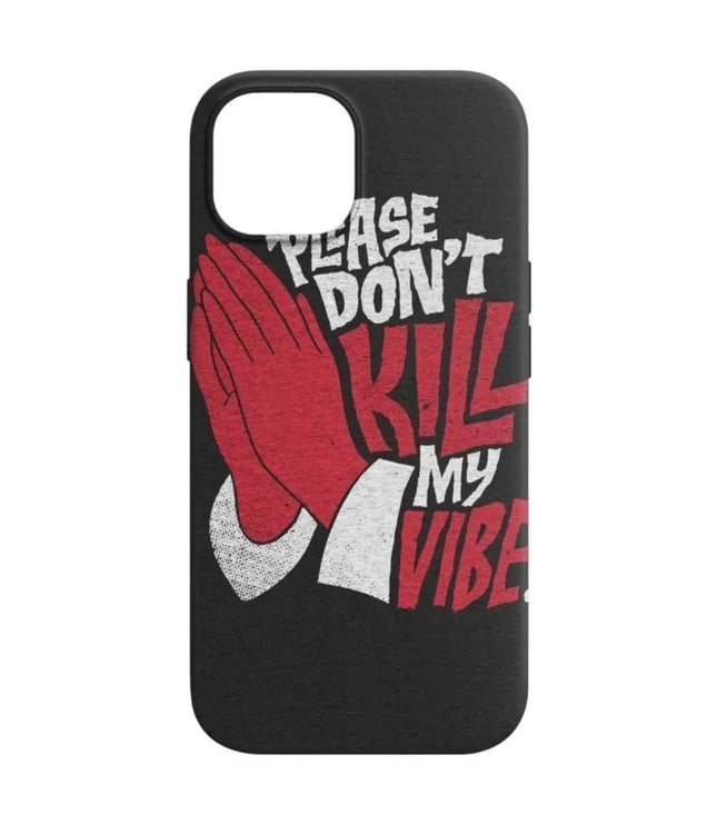 Don't Kill My Vibe Telefon Kılıfı